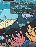 Underwater Animals Coloring Book: 26 Pages of Fun! 