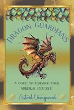 Dragon Guardians: A Guide To Ehance Your Spiritual Practice By Working With Dragon Magic 