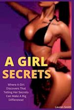 A Girl Secrets : Where A Girl Discovers That Telling Her Secrets Can Make A Big Difference! 