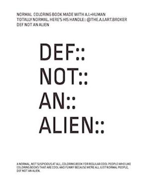 DEF::NOT::AN::ALIEN: A NORMAL COLORING BOOK