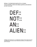 DEF::NOT::AN::ALIEN: A NORMAL COLORING BOOK 