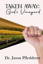 Taken Away: God's Vineyard 