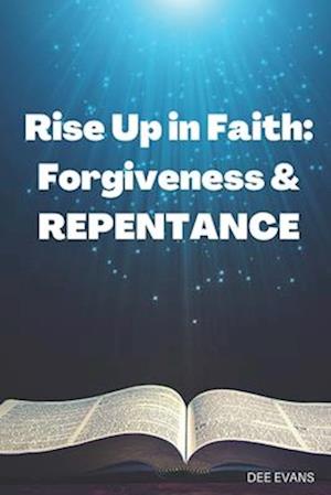 Rise Up in Faith: Forgiveness & Repentance