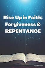 Rise Up in Faith: Forgiveness & Repentance 