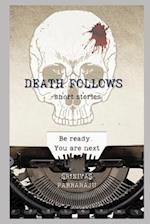 Death Follows: - short stories 