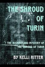 The Shroud of Turin: The history and mystery of the shroud of Turin 