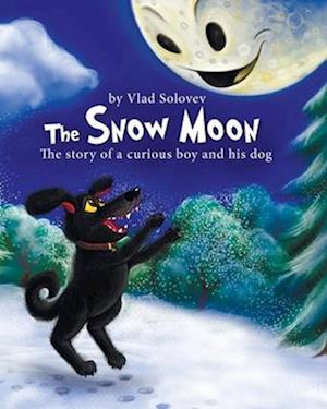 The Snow Moon: The story of a curious boy and his dog