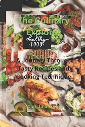 The Culinary Explorer: A Journey Through Tasty Recipes and Cooking Technique