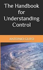 The Handbook for Understanding Control 