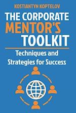 The Corporate Mentor's Toolkit: Techniques and Strategies for Success 