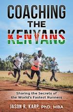 Coaching the Kenyans: Sharing the Secrets of the World's Fastest Runners 