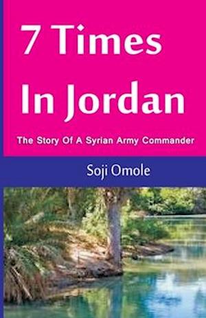 7 Times In Jordan: The Story Of A Syrian Army Commander