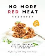 No More Red Meat Cookbook: Cut Out Red Meat with These Amazing Fish Recipes 