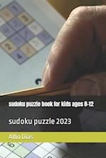 sudoku puzzle book for kids ages 8-12: sudoku puzzle 2023 