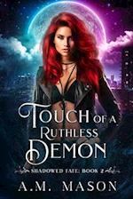 Touch of a Ruthless Demon: Shadowed Fate Book 2 