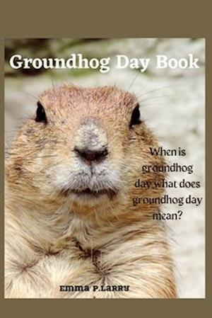 Få Groundhog Day Book: When is Groundhog Day,What does Groundhog Day