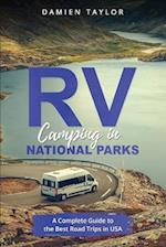 RV Camping in National Parks: A Complete Guide to the Best Road Trips in USA 