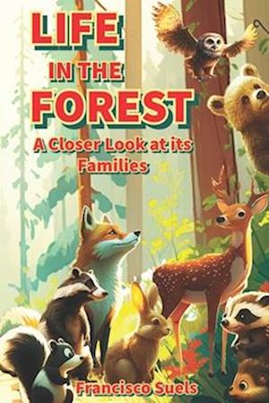 Life in the Forest: A Closer Look at its Families