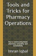 Tools and Tricks for Pharmacy Operations: Run a community/retail pharmacy smoothly and successfully 