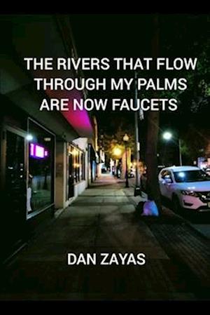 THE RIVERS THAT FLOW THROUGH MY PALMS ARE NOW FAUCETS