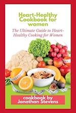 Heart-Healthy Cookbook for women: The Ultimate Guide to Heart-Healthy Cooking for Women 