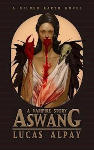 Aswang: A Vampire Story: A Gilded Earth Novel