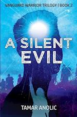 A Silent Evil: Book 2 of The Vanguard Warrior Trilogy 