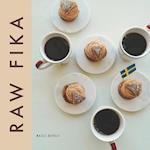 RAW FIKA: The Most Loved Swedish Pastry Recipes with A Touch Of Big Wide World 