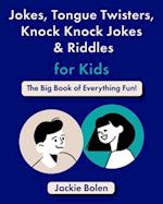 Jokes, Tongue Twisters, Knock Knock Jokes & Riddles for Kids: The Big Book of Everything Fun! 
