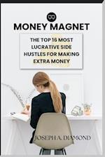 Money Magnet: The Top 16 Most Lucrative Side Hustles for Making Extra Money 