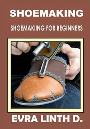 Shoe Making: Shoemaking for beginners