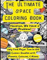 Ultimate Space Coloring Book: Houston, We Have A Problem! 