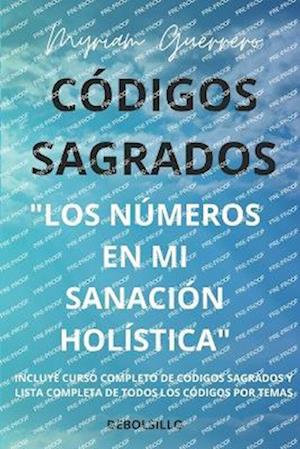 Códigos Sagrados "Los Números En Mi Sanación Holisitica"