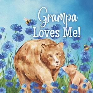 Grampa Loves Me!: A book about Grampa's Love!