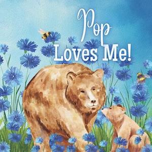 Pop Loves Me!: A book about Pop's Love!