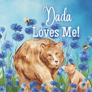 Dada Loves Me!: A book about Dada's love