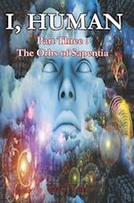 I, Human Part Three:: The Orbs of Sapentia 