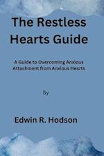 The Restless Hearts Guide: A Guide to Overcoming Anxious Attachment from Anxious Hearts 