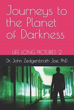 Life Long Pictures 2: Journeys to the Planet of Darkness