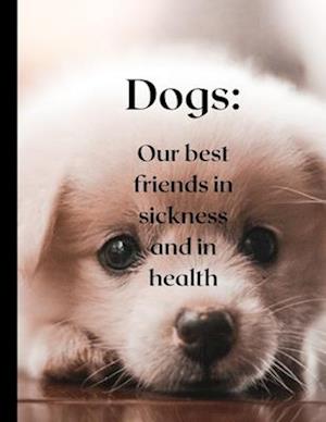 Dogs are our best friends in sickness and in health. : Beautiful Dogs Beautiful illustrated book.