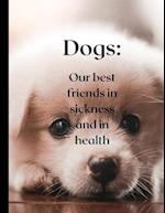 Dogs are our best friends in sickness and in health. : Beautiful Dogs Beautiful illustrated book. 