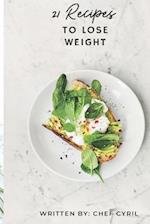 21 recipes to lose weight: how to lose weight easily 
