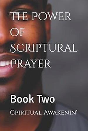 The Power of Scriptural Prayer: Book Two