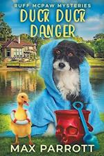 Duck Duck Danger: A Cozy Animal Mystery 