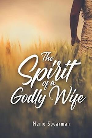 The Spirit of a Godly Wife