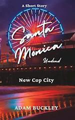 Santa Monica Undead : New Cop City 