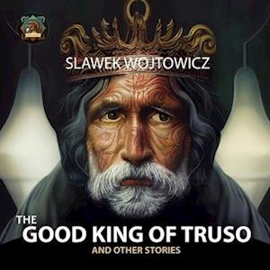 The Good King of Truso: and other stories