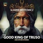 The Good King of Truso: and other stories 