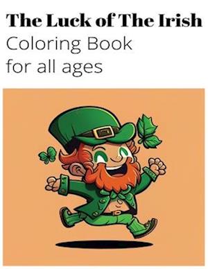 The Luck of The Irish Coloring Book For All Ages, Celebrating Irish and Celtic Culture and Beauty