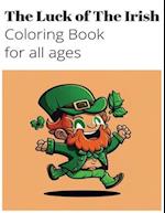 The Luck of The Irish Coloring Book For All Ages, Celebrating Irish and Celtic Culture and Beauty 
